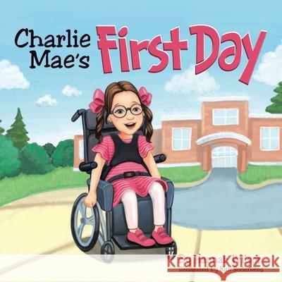 Charlie Mae's First Day Hannah Wilson Kim Soderberg 9781665718509 Archway Publishing