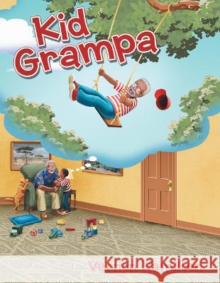 Kid Grampa Vernon Hamilton 9781665718714 Archway Publishing