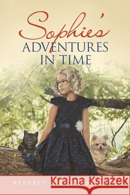 Sophie's Adventures in Time Beverly Parkhurst Moss 9781665719667