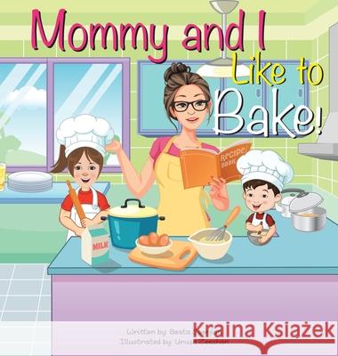 Mommy and I Like to Bake! Beata Spenjian Urusa Zeeshan 9781665719971