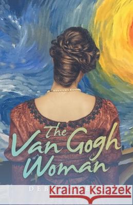 The Van Gogh Woman Debby Beece 9781665720366 Archway Publishing