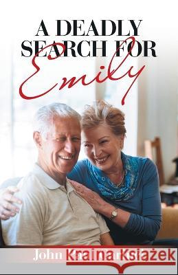 A Deadly Search for Emily John Paul Carinci   9781665720878 Archway Publishing