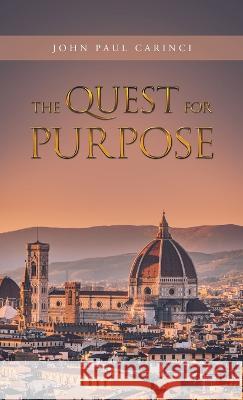 The Quest for Purpose John Paul Carinci   9781665722346