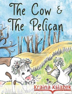 The Cow & the Pelican Jennifer Aley Kenney 9781665722520 Archway Publishing