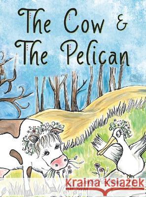 The Cow & the Pelican Jennifer Aley Kenney 9781665722537 Archway Publishing