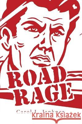 Road Rage Carol L Jenkner 9781665722971 Archway Publishing