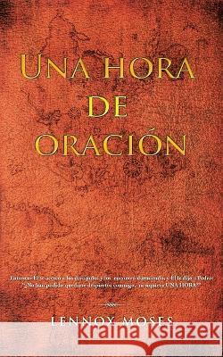 Una Hora De Oración Lennox Moses 9781665723787 Archway Publishing