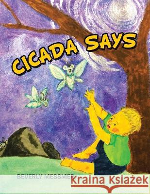 Cicada Says Beverly Messmer 9781665724876 Archway Publishing