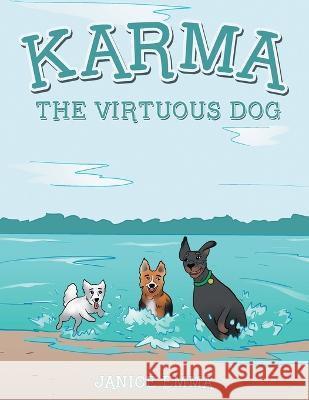Karma the Virtuous Dog Janice Emma 9781665725286 Archway Publishing