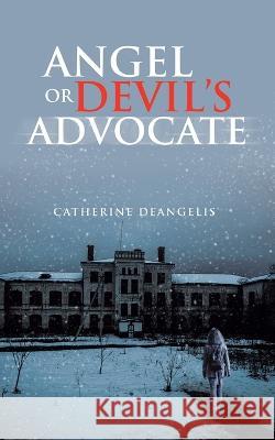 Angel or Devil's Advocate Catherine Deangelis 9781665725811