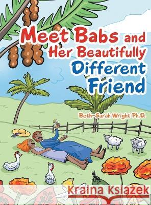 Meet Babs and Her Beautifully Different Friend Beth-Sarah Wright, PH D   9781665727693