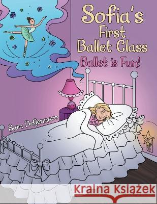 Sofia\'s First Ballet Class: Ballet Is Fun! Sara Degennaro 9781665727877