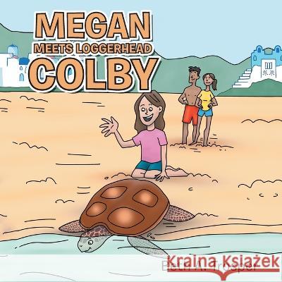 Megan Meets Loggerhead Colby Beth A Trosper   9781665728027