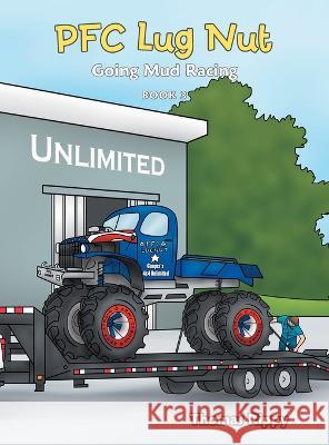 Pfc Lug Nut: Going Mud Racing Thomas Rippy 9781665728041 Archway Publishing