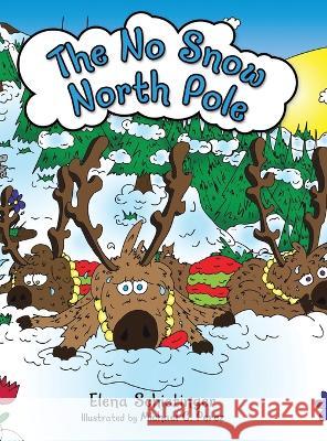 The No Snow North Pole Elena Schietinger Michael C Perez  9781665728546 Archway Publishing