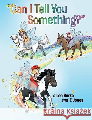 Can I Tell You Something? J. Lee Burke E. Jones 9781665728942 Archway Publishing