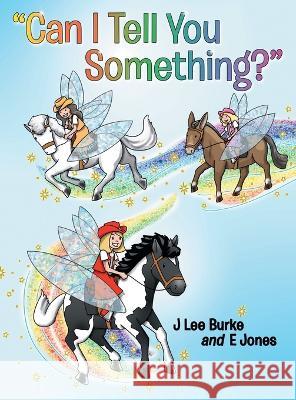 Can I Tell You Something? J. Lee Burke E. Jones 9781665728959 Archway Publishing