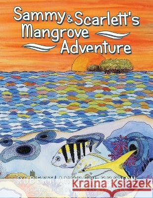 Sammy & Scarlett's Mangrove Adventure Robert Andrew Provan, Mary Wentzel 9781665729499 Archway Publishing