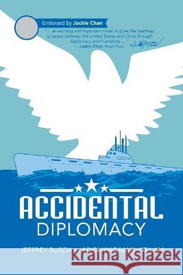 Accidental Diplomacy Jeffrey Busch Dominic Man-Kit Lam  9781665729970