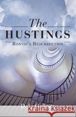 The Hustings: Ronnie's Resurrection D L Gollnitz 9781665731232 Archway Publishing