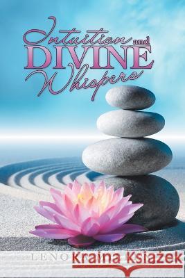 Intuition and Divine Whispers Lenora Millen 9781665731645 Archway Publishing