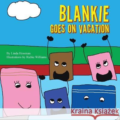 Blankie Goes on Vacation Linda Howman Richie Williams 9781665732031