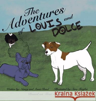 The Adventures of Louis and Dolce: Based on True Events ... Nancy Read Annie Read Sara Traylor 9781665734493