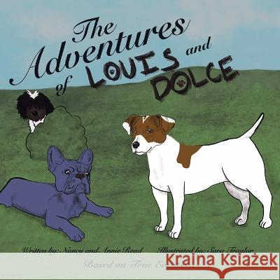 The Adventures of Louis and Dolce: Based on True Events ... Nancy Read Annie Read Sara Traylor 9781665734509