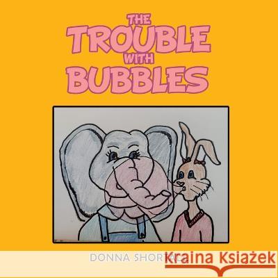 The Trouble with Bubbles Donna Shortall   9781665737197