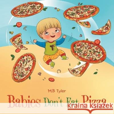 Babies Don't Eat Pizza M B Tyler   9781665737609 Archway Publishing
