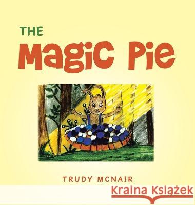 The Magic Pie Trudy McNair 9781665737845