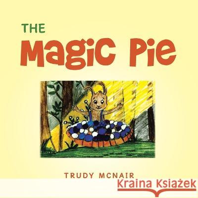 The Magic Pie Trudy McNair 9781665737852