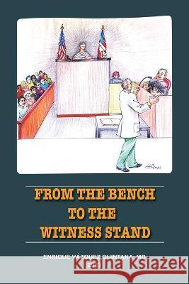 From the Bench to the Witness Stand Enrique V?zque 9781665738347 Archway Publishing