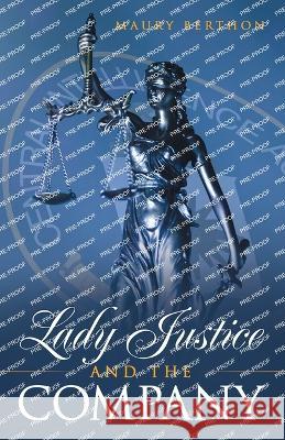 Lady Justice and the Company Maury Berthon   9781665738538 Archway Publishing