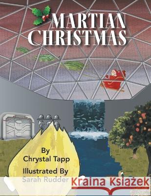 Martian Christmas Chrystal Tapp Sarah Rudder 9781665739498 Archway Publishing