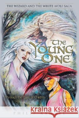 The Young One: Through The Eyes Of Children Philip Rangel   9781665740500 Archway Publishing