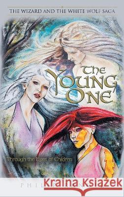 The Young One: Through The Eyes Of Children Philip Rangel   9781665740517 Archway Publishing