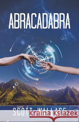 Abracadabra Scott Wallace   9781665742474 Archway Publishing