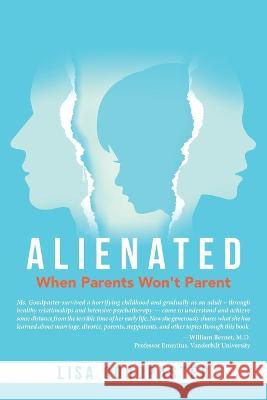 Alienated: When Parents Won't Parent Lisa Goodpaster   9781665742962