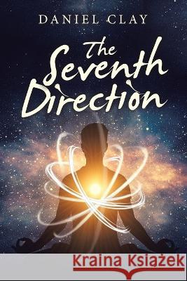 The Seventh Direction Daniel Clay   9781665743396