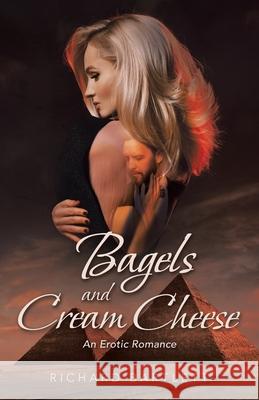 Bagels and Cream Cheese Richard Bartlett 9781665744256