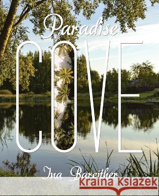 Paradise Cove Ina Bareither   9781665745062 Archway Publishing