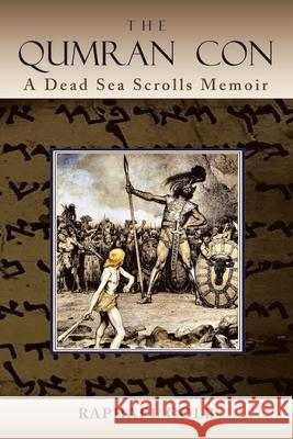 The Qumran Con: A Dead Sea Scrolls Memoir Raphael Golb 9781665752848 Archway Publishing