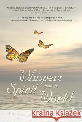 Whispers from the Spirit World Benita Glickman 9781665753562