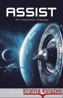 Assist: A Science Fiction Novel Steven Mathew Zellers 9781665754606 Archway Publishing