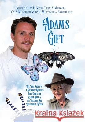 Adam's Gift: The True Story of a Grieving Mother's Dive Down the Rabbit Hole and the Treasure She Discovered Within Cindy Williams Adam 9781665757805