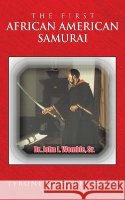 The First African American Samurai Tyrone R. Aike 9781665758116 Archway Publishing