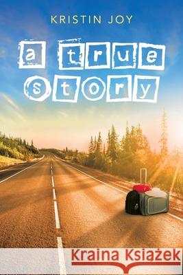 A True Story Kristin Joy 9781665758185 Archway Publishing