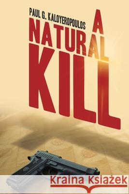 A Natural Kill Paul G. Kaloyeropoulos 9781665759038 Archway Publishing