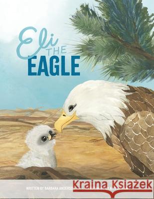 Eli the Eagle Barbara Anderson Amy Thelen 9781665760737 Archway Publishing